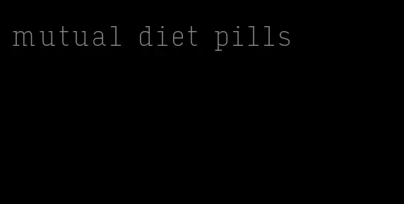 mutual diet pills