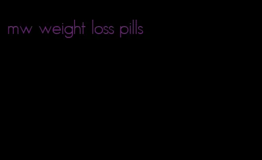 mw weight loss pills