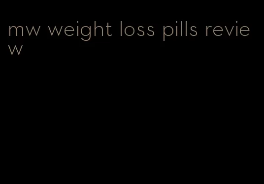 mw weight loss pills review