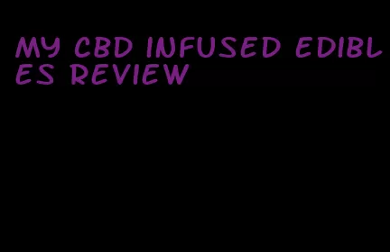 my cbd infused edibles review