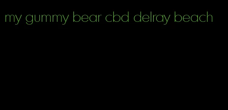 my gummy bear cbd delray beach