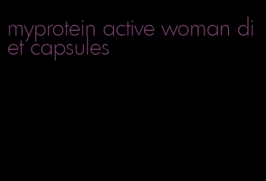 myprotein active woman diet capsules