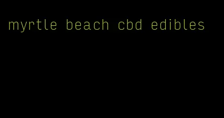 myrtle beach cbd edibles