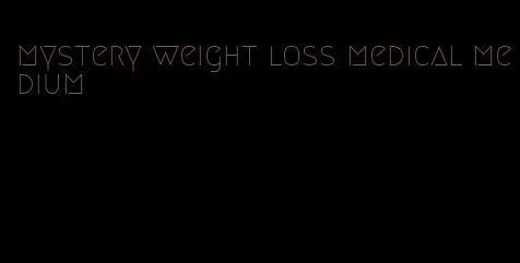 mystery weight loss medical medium