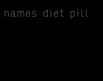 names diet pill