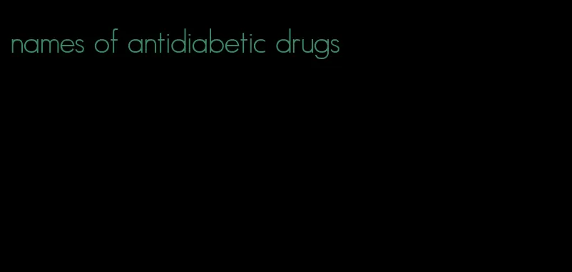 names of antidiabetic drugs