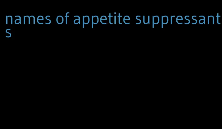 names of appetite suppressants