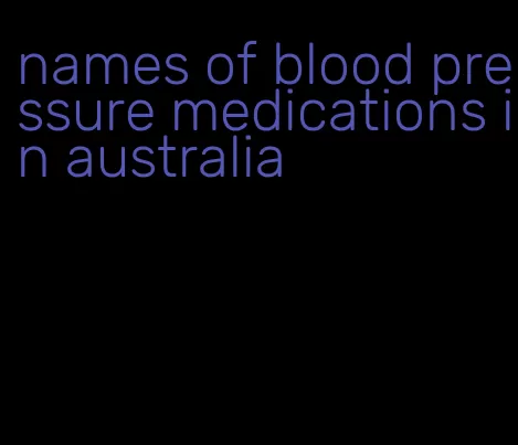 names of blood pressure medications in australia