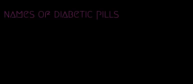 names of diabetic pills