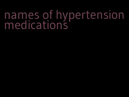 names of hypertension medications