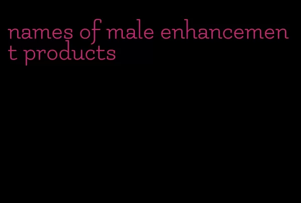 names of male enhancement products