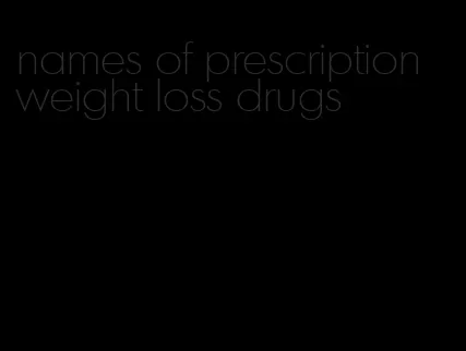 names of prescription weight loss drugs