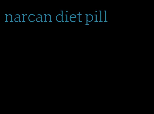 narcan diet pill