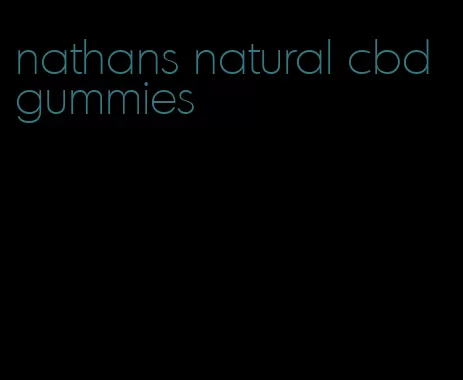 nathans natural cbd gummies