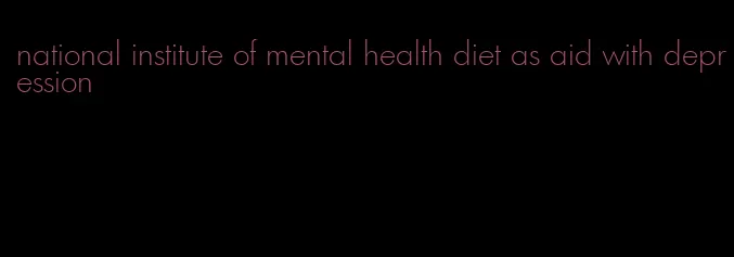 national institute of mental health diet as aid with depression