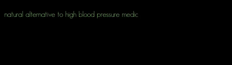 natural alternative to high blood pressure medic