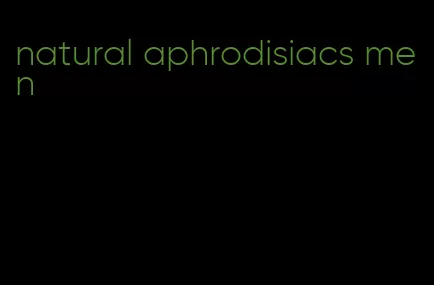 natural aphrodisiacs men