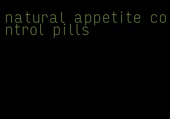 natural appetite control pills