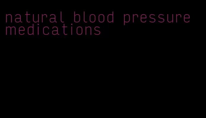 natural blood pressure medications