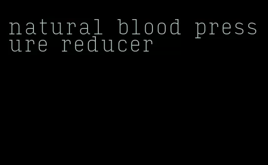 natural blood pressure reducer