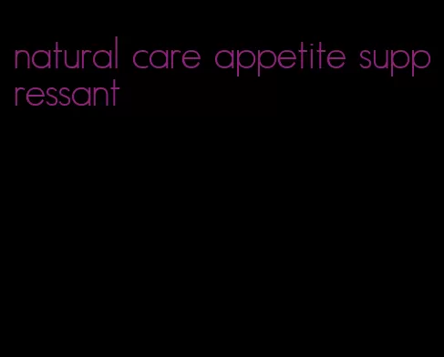 natural care appetite suppressant