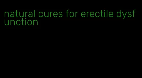 natural cures for erectile dysfunction