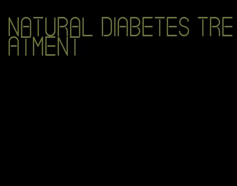 natural diabetes treatment