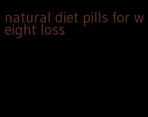 natural diet pills for weight loss