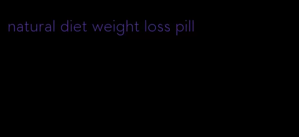 natural diet weight loss pill