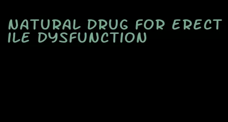 natural drug for erectile dysfunction