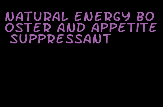 natural energy booster and appetite suppressant