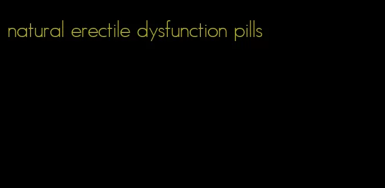 natural erectile dysfunction pills