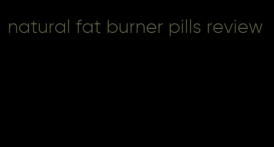 natural fat burner pills review