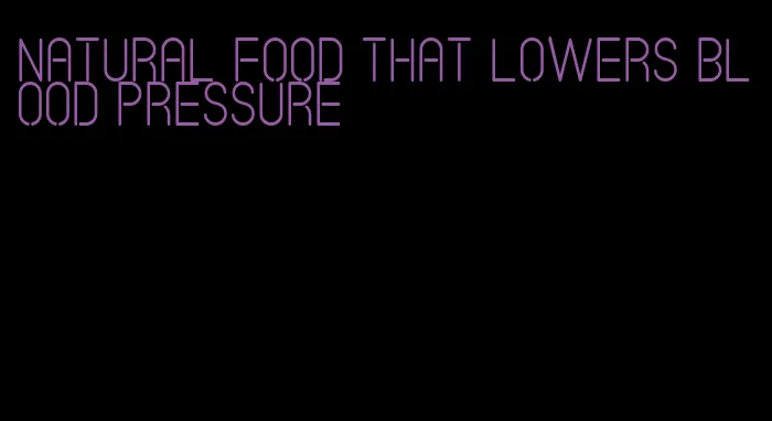 natural food that lowers blood pressure