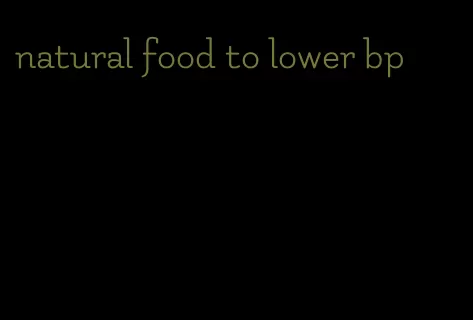 natural food to lower bp