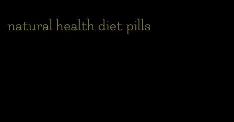 natural health diet pills