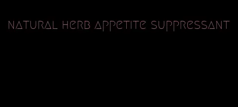 natural herb appetite suppressant