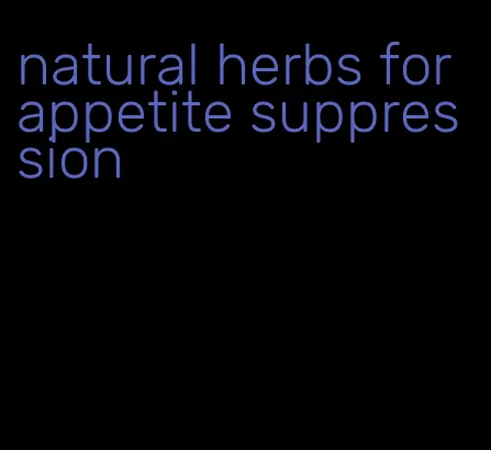 natural herbs for appetite suppression