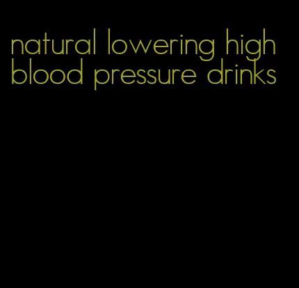 natural lowering high blood pressure drinks