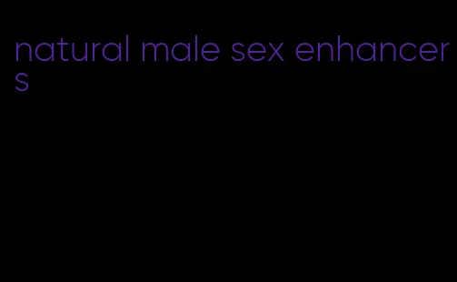 natural male sex enhancers