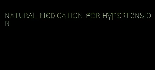 natural medication for hypertension