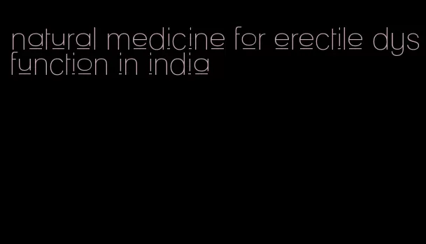 natural medicine for erectile dysfunction in india