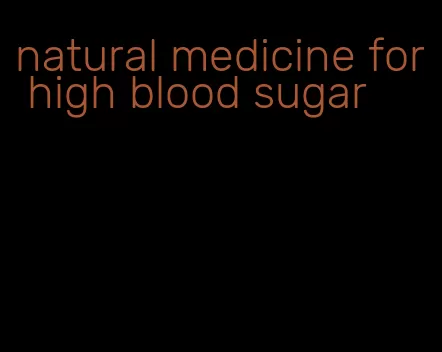 natural medicine for high blood sugar