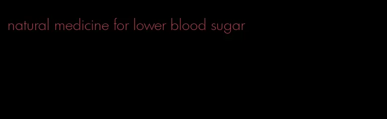 natural medicine for lower blood sugar