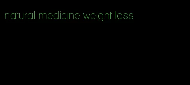 natural medicine weight loss