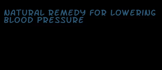 natural remedy for lowering blood pressure