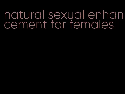 natural sexual enhancement for females