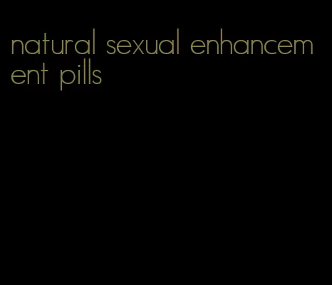 natural sexual enhancement pills