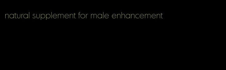 natural supplement for male enhancement