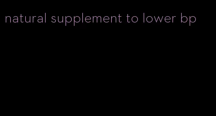 natural supplement to lower bp